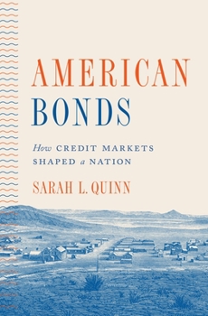 Paperback American Bonds: How Credit Markets Shaped a Nation Book