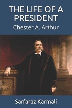 Paperback The Life of a President: Chester A. Arthur Book