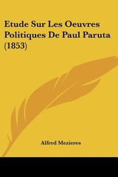 Paperback Etude Sur Les Oeuvres Politiques de Paul Paruta (1853) [French] Book