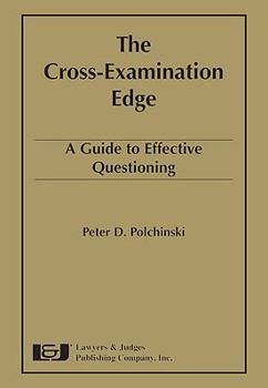 Hardcover The Cross-Examination Edge: A Guide to Effective Questioning Book