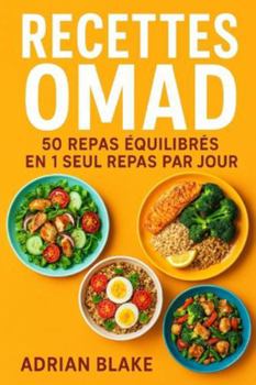 Paperback Recettes OMAD: 50 repas équilibrés en 1 seul repas par jour [French] Book
