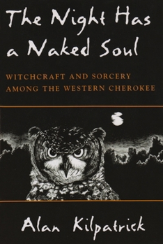 Paperback Night Has a Naked Soul: Witchcraft and Sorcery Among the Western Cherokee Book