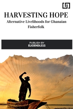 Paperback Harvesting Hope: Alternative Livelihoods for Ghanaian Fisherfolk Book