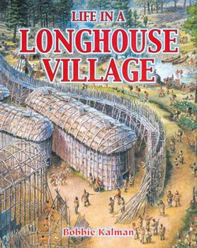 Life in a Longhouse Village (Native Nations of North America) - Book  of the Native Nations of North America