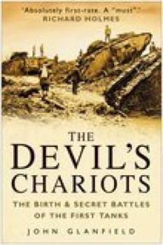 Paperback The Devil's Chariots: The Birth and Secret Battles of the First Tanks Book