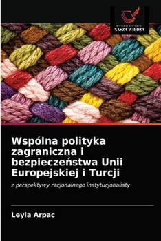 Paperback Wspólna polityka zagraniczna i bezpiecze&#324;stwa Unii Europejskiej i Turcji [Polish] Book