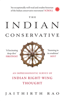 Paperback The Indian Conservative : An Impressionistic Survey of Indian Right-Wing Thought Book