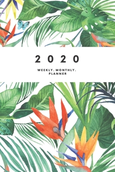 Paperback 2020 Weekly Monthly Planner: Tropical Weekly & Monthly Calendar 2020 With Extra Space For Notes - Colorful White Orange Green Notebook - 136 pages Book