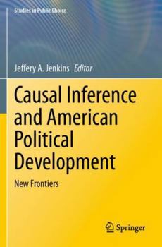 Paperback Causal Inference and American Political Development: New Frontiers (Studies in Public Choice, 17) Book