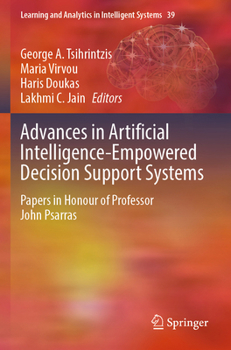 Paperback Advances in Artificial Intelligence-Empowered Decision Support Systems: Papers in Honour of Professor John Psarras Book