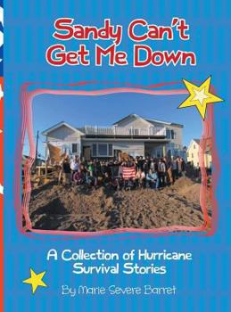 Hardcover Sandy Can't Get Me Down: A Collection of Hurricane Survival Stories Book