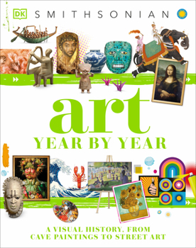 Hardcover Art Year by Year: A Visual History, from Cave Paintings to Street Art Book