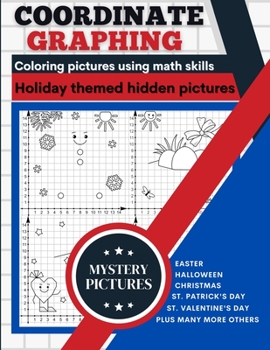 Paperback Coordinate Graphing: Creating Pictures Using Math Skills Holiday Themed Book With Mystery Hidden Pictures A Graph Art Puzzles Book