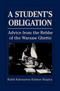 Paperback A Student's Obligation: Advice from the Rebbe of the Warsaw Ghetto Book