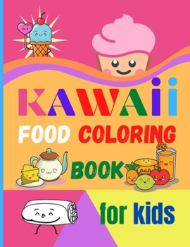 Paperback Kawaii Food Coloring Book for Kids: Large Print Coloring Book of Kawaii Food Kawaii Food Coloring Book for Toddlers Easy Level for Fun and Educational Book