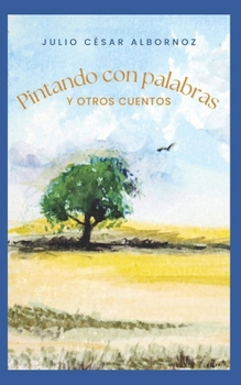 Paperback Pintando con palabras y otros cuentos [Spanish] Book