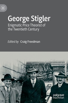 Hardcover George Stigler: Enigmatic Price Theorist of the Twentieth Century Book