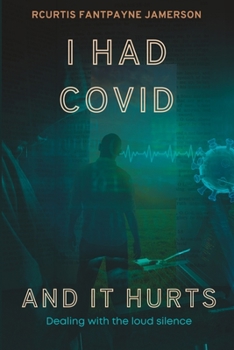 Paperback I Had Covid And It Hurts: Dealing With The Loud Silence Book