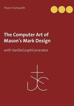 Paperback The Computer Art of Mason's Mark Design: with VanDeGraphGenerator Book