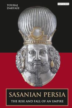 Paperback Sasanian Persia: The Rise and Fall of an Empire Book
