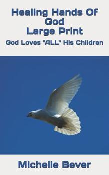 Paperback Healing Hand Of God Large Print: God Loves ALL His Children Book