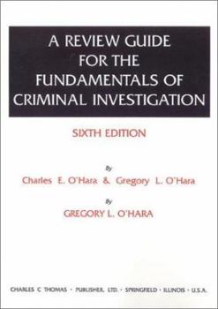 Hardcover A Review Guide for the Fundamentals of Criminal Investigation, Sixth Edition by Charles E. O'Hara & Gregory L. O'Hara Book