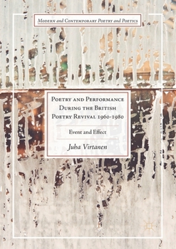 Poetry and Performance During the British Poetry Revival 1960-1980: Event and Effect