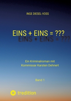 Paperback Eins + Eins = Krimi oder Psychothriller = entscheidet selbst: Ein Kriminalroman mit Kommissar Karsten Dehnert [German] Book