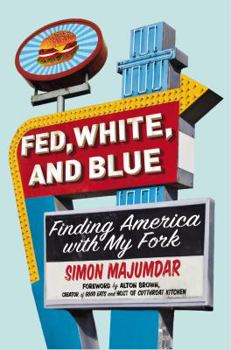 Hardcover Fed, White, and Blue: Finding America with My Fork Book