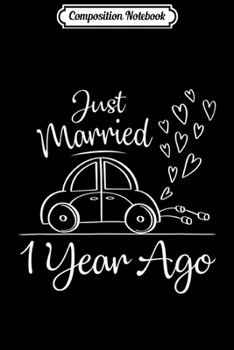 Composition Notebook: Married 1 Years Ago 1st Wedding Anniversary Gifts Journal/Notebook Blank Lined Ruled 6x9 100 Pages