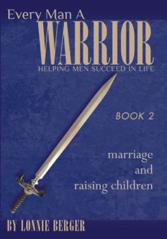 Paperback Every Man a Warrior, Book 2: Marriage and Raising Children Book