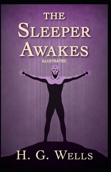 Paperback The Sleeper Awakes: Illustrated Book