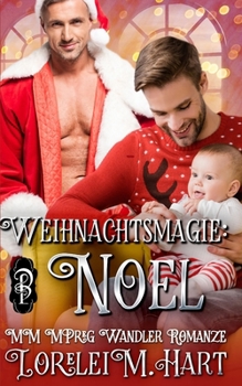 Weihnachtsmagie: Noel: MM MPreg Wandler Romanze