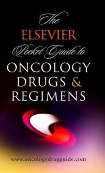 Hardcover The Elsevier Pocket Guide to Oncology Drugs & Regimens Book