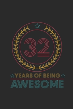 Paperback 32 Years Of Being Awesome: Blank Lined Notebook - Journal for Birthday Gift Idea and Anniversay Gift Idea Book