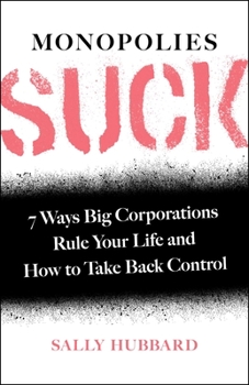 Hardcover Monopolies Suck: 7 Ways Big Corporations Rule Your Life and How to Take Back Control Book