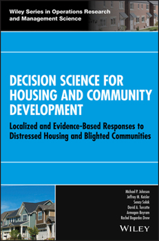 Hardcover Decision Science for Housing and Community Development: Localized and Evidence-Based Responses to Distressed Housing and Blighted Communities Book