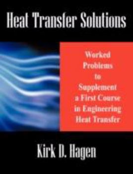 Paperback Heat Transfer Solutions: Worked Problems to Supplement a First Course in Engineering Heat Transfer Book