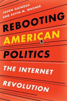 Paperback Rebooting American Politics: The Internet Revolution Book