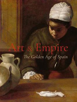 Hardcover Art & Empire: The Golden Age of Spain Book