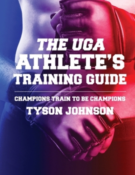 Paperback The UGA Athlete's Training Guide: Champions Train to be Champions Book