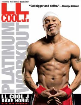 LL Cool J's Platinum Workout: Sculpt Your Best Body Ever with Hollywood's Fittest Star