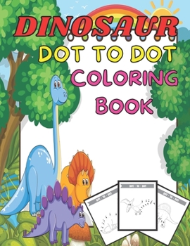 Paperback Dinosaurs dot to dot coloring book: Many Funny Dot to Dot for Kids Ages 4-8 in Dinosaur Theme Activity Book Connect the dots, Coloring Book for Kids G Book