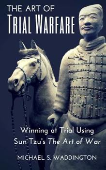 Paperback The Art of Trial Warfare: Winning at Trial Using Sun Tzu's The Art of War Book