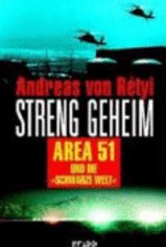 Hardcover Streng geheim: Area 51 und die Schwarze Welt . Geheime Experimente. Unterirdische Anlagen. Verbogene Sperrzonen [German] Book