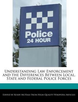Understanding Law Enforcement and the Differences Between Local, State and Federal Police Forces