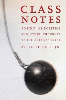 Hardcover Class Notes: Posing as Politics and Other Thoughts on the American Scene Book