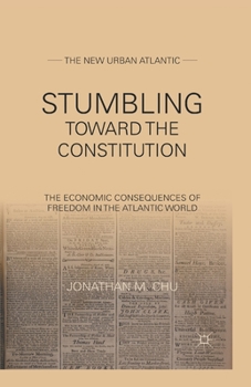 Stumbling Toward the Constitution: The Economic Consequences of Freedom in the Atlantic World