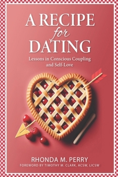 Paperback A Recipe for Dating: Lessons in Conscious Coupling and Self-Love Book