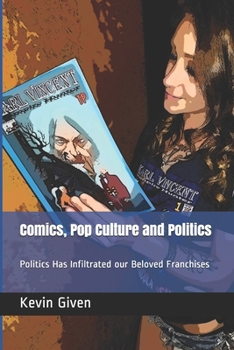 Paperback Comics, Pop Culture and Politics: Politics Has Infiltrated our Belove Franchises Book